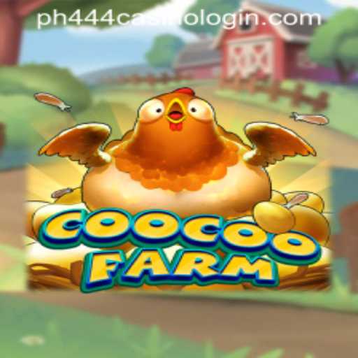 Explore the Exciting World of CooCooFarm: A Thrilling Gaming Experience with PH444 CASINO LOGIN