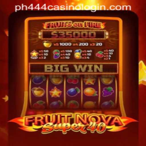 Discover the Exciting World of FruitNovaSuper40 and Efficiently Navigate PH444 CASINO LOGIN